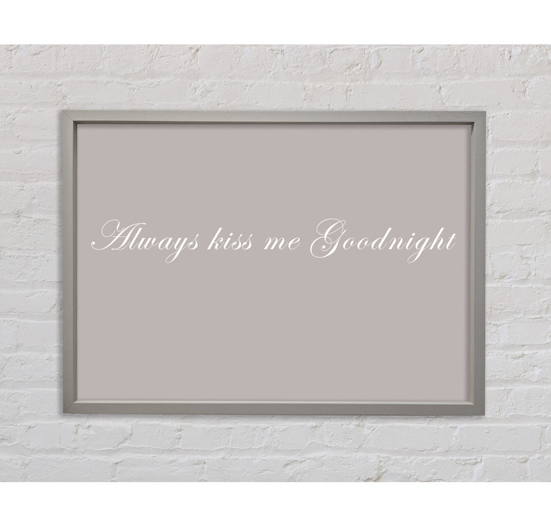 Love Quote Always Kiss Me Goodnight White - Einzelbildrahmen Kunstdrucke auf Leinwand