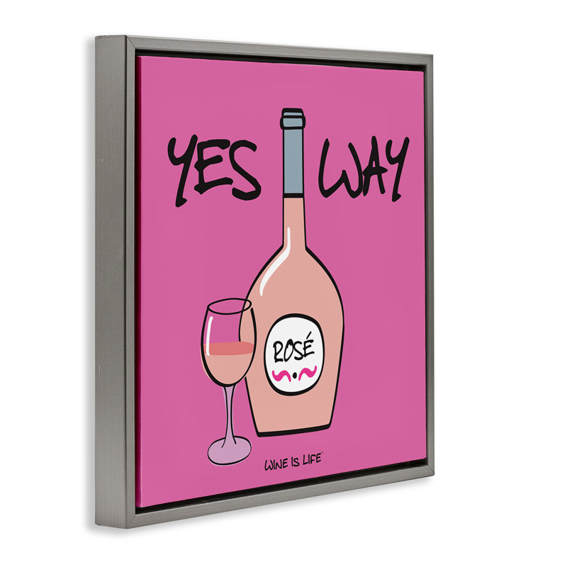 «Yes Way Rose Floater», art mural sur toile par WIL, Cadre flottant gris lustré, H 25 po x l 25 po