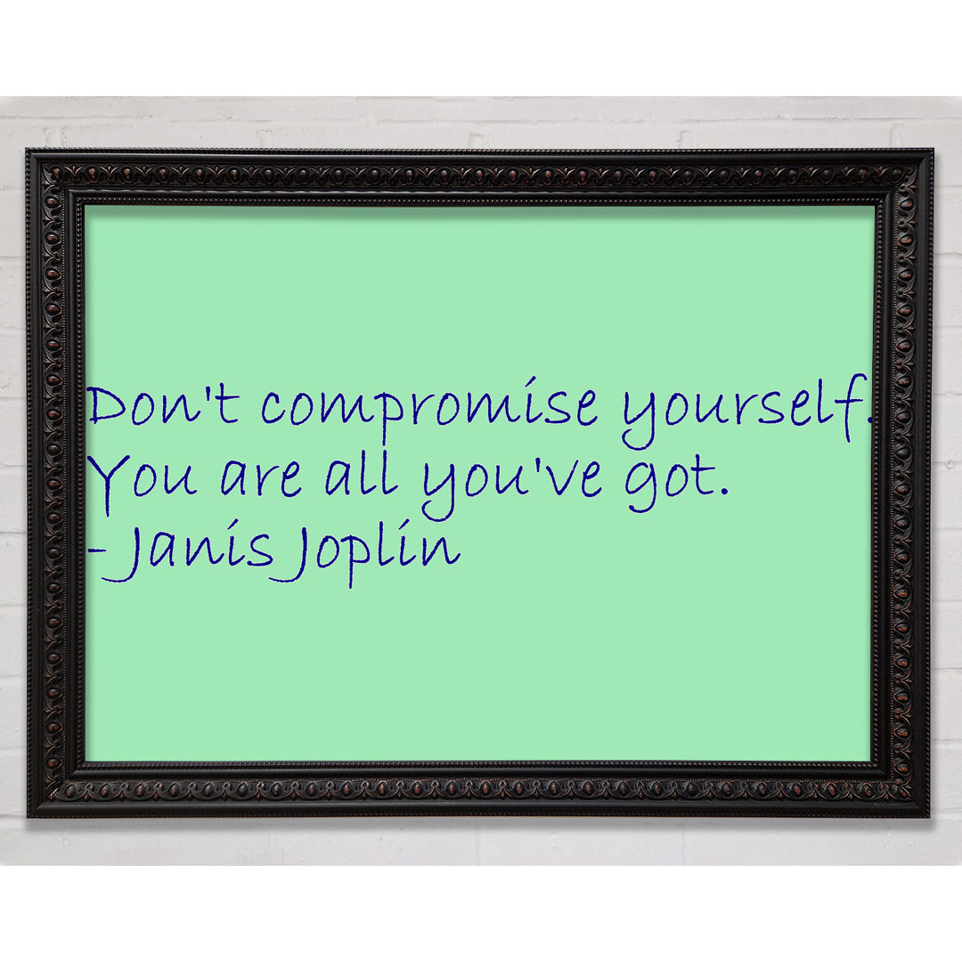 Berühmtes Zitat Janis Joplin Dont Compromise Yourself - Drucken