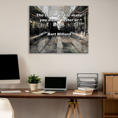 Astoria Grand Gallery Wrapped Canvas By Bart Millard: "The storms of life make you either better or b