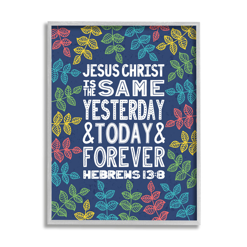 «Même aujourd'hui, aujourd'hui et pour toujours Hébreux 13: 8 Proverbes» par Raye Allison Creations - impression