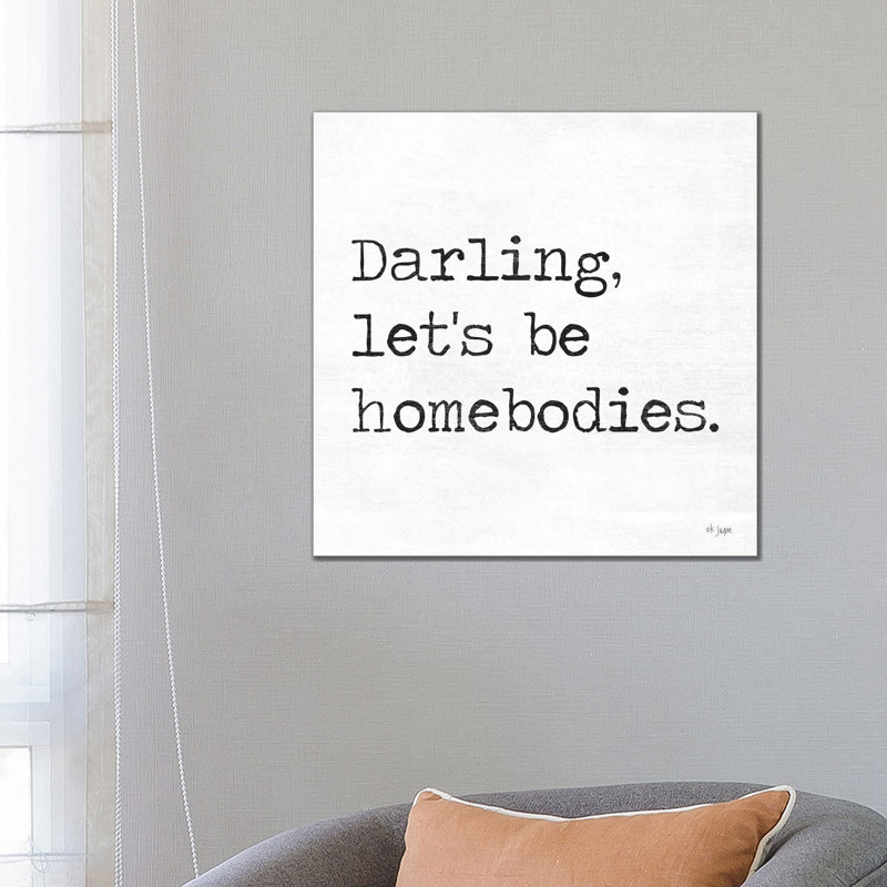 Darling Let's Be Homebodies by Jaxn Blvd. - Wrapped Canvas Gallery-Wrapped Canvas Giclée, 45.72 cm H x 45.72 cm W x 1.91 cm D