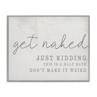Get Naked This Is A Half Bath Wood Look Typography Gray Farmhouse Rustic Framed Giclee Texturized Art by Daphne Polselli