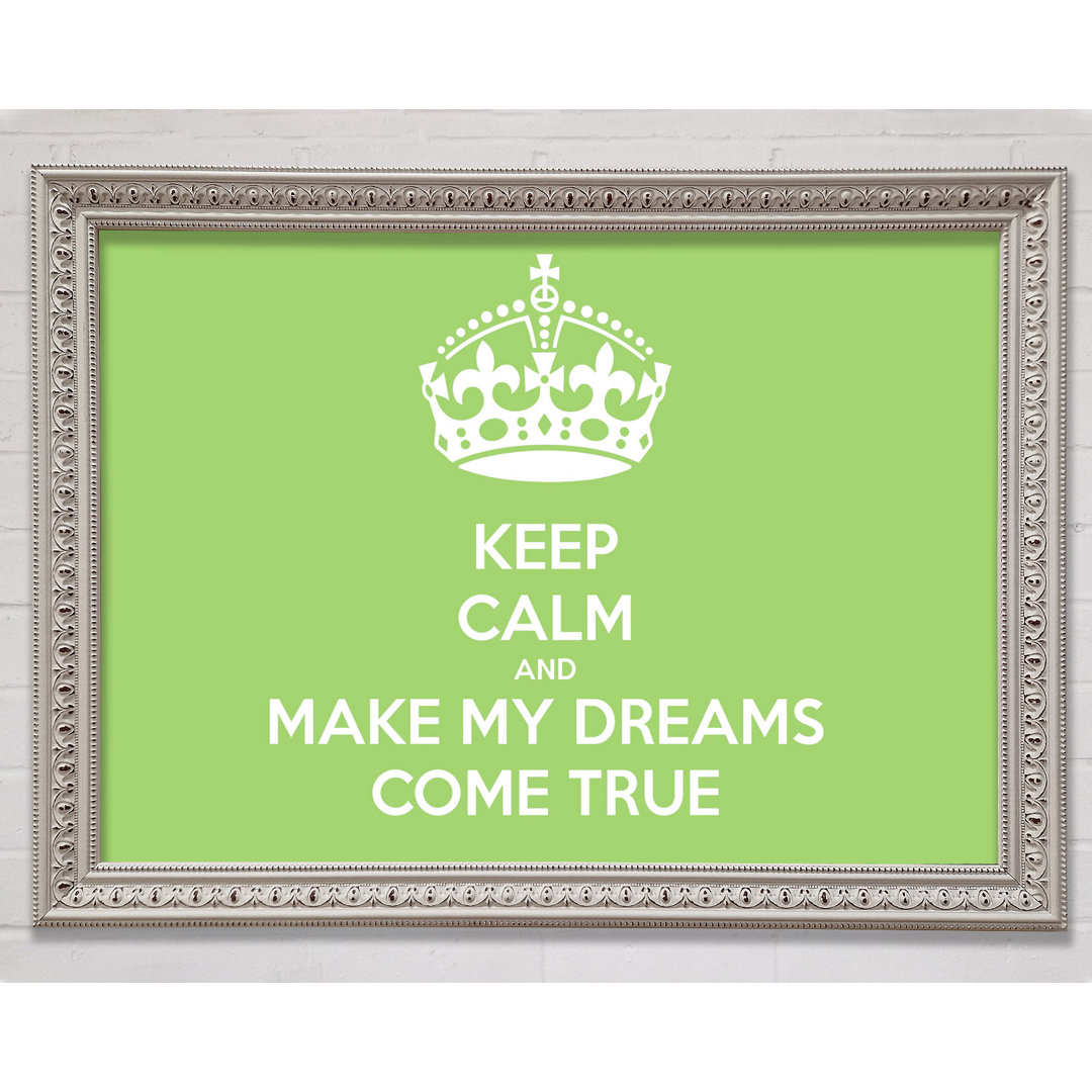 Keep Calm Make Your Dreams Come True Lime Green - Druck