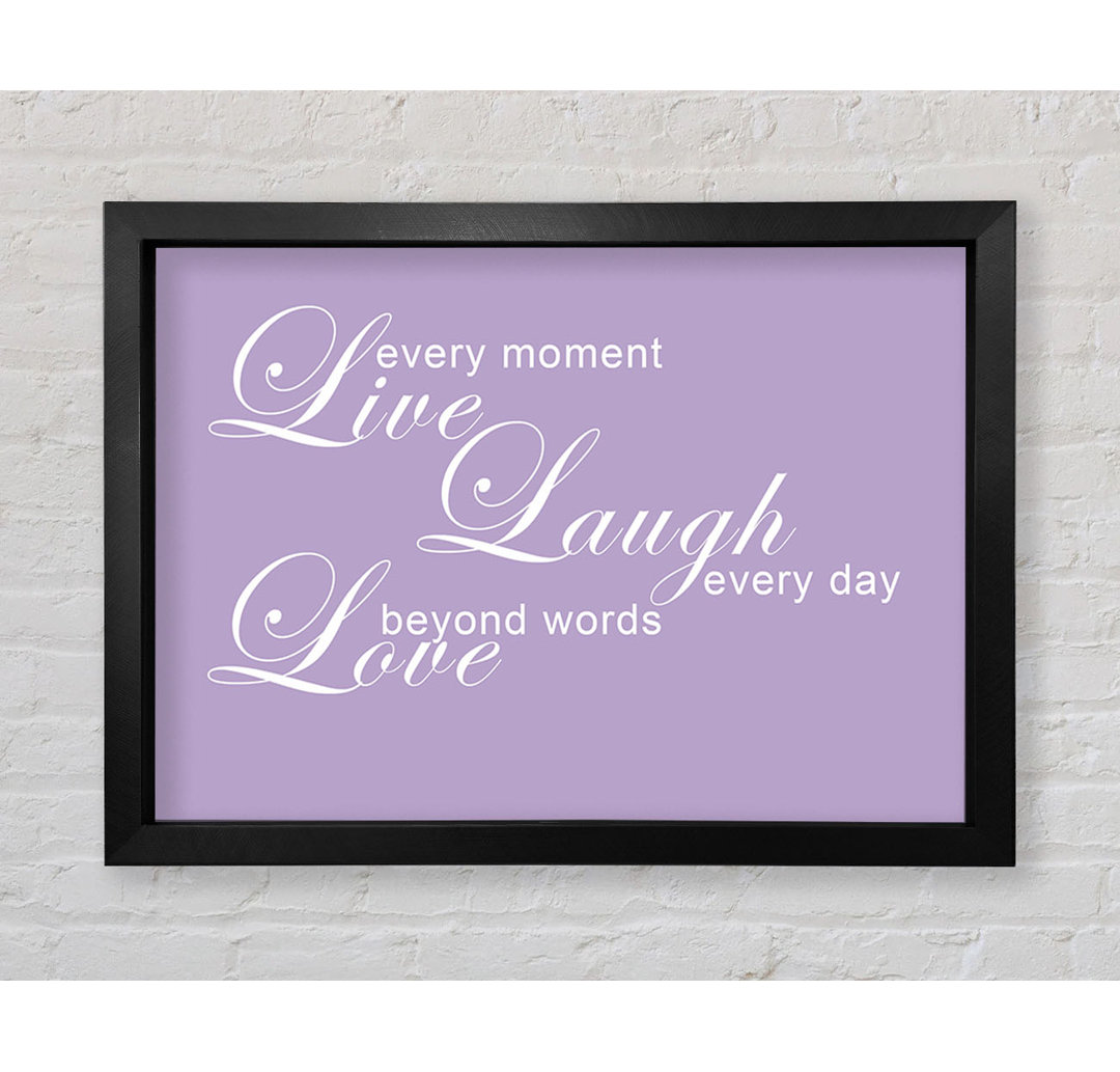 Love Quote Live Every Moment 3 - Einzelne Bilderrahmen Kunstdrucke