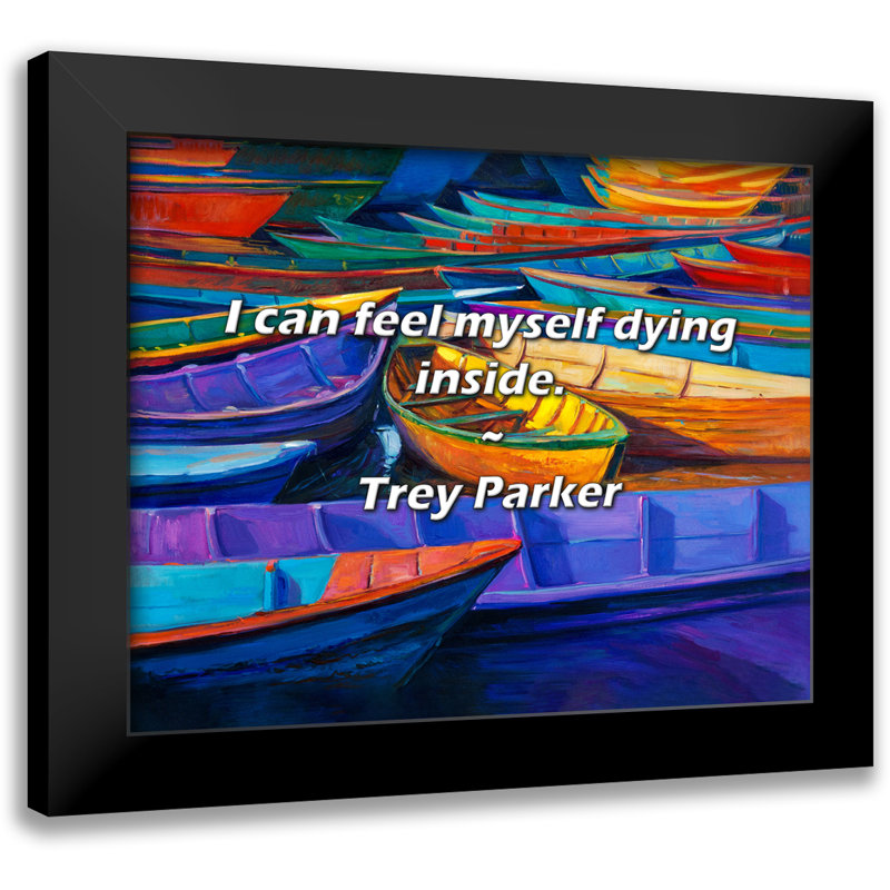Citation de Trey Parker: Je me sens mourant à l'intérieur.