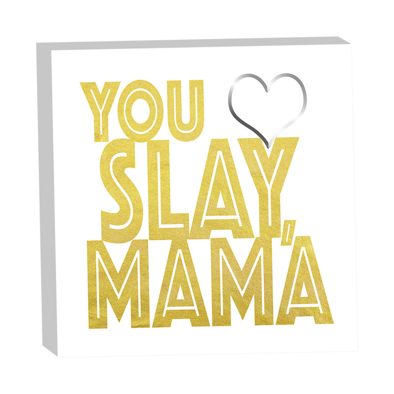 You Slay, Mama 16 x 16