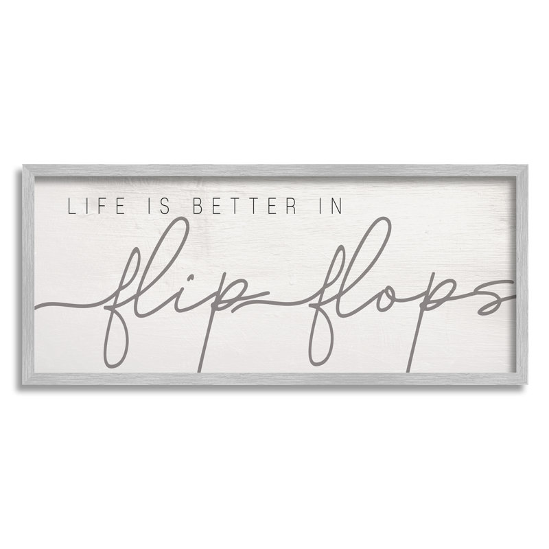 Life's Better In Flip Flops Nautical Beach Phrase by Daphne Polselli - Graphic Art, Farmhouse Gray Framed Giclee