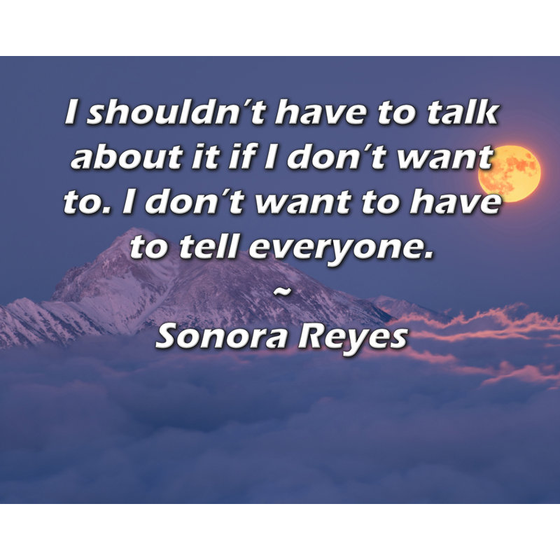 ArtsyQuotes Gallery Wrapped Canvas By Sonora Reyes: "I shouldn’t have to talk about it if I don’t want to. I don’t want to have to tell everyone."
