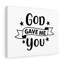 God Gave Me You 1 Piece Wrapped Canvas Wall Art-802143618