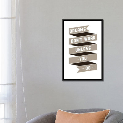 " Dreams Don't Work, Unless You Do " by GraphINC