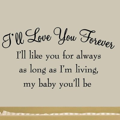 Dowdey I'll Love You Forever I'll Like You For Always As Long As I'm Living My Baby You'll be Nursery Wall Decal -  Winston Porter, 1C8684781268430CA3853A90F436BA23