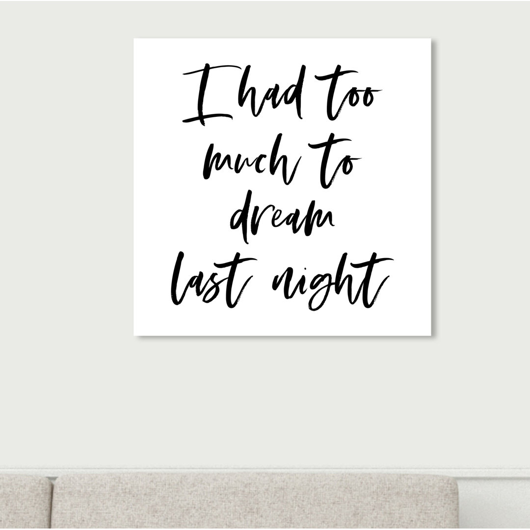 Too Much to Dream Screenprint - Typographic Print