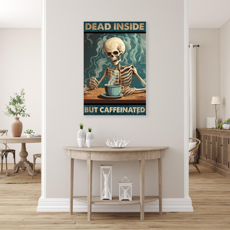 " Dead Inside But Caffeinated ", 36" H x 24" W x 1.25"D