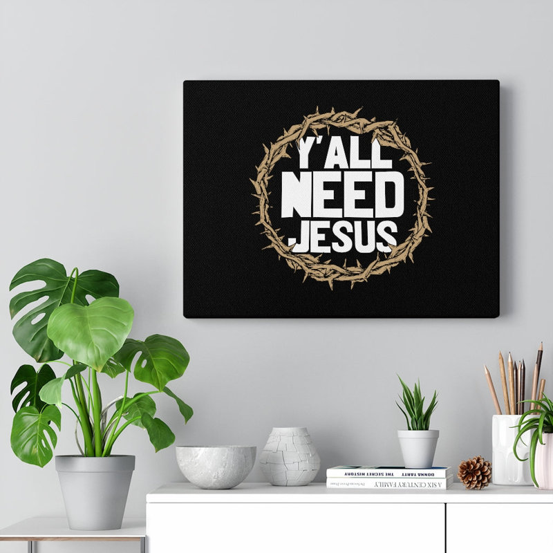 Y'all Need Jesus - Wrapped Canvas Print, 28cm H x 36cm W