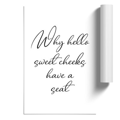 Why Hello Sweet Cheeks - Frameless Print