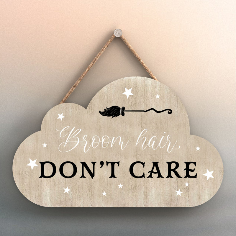 Broom Hair Dont Care Wooden Cloud Plaque