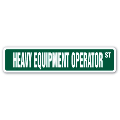 Heavy Equipment Operator Street Sign Tractors Crane Bulldozer Forklift