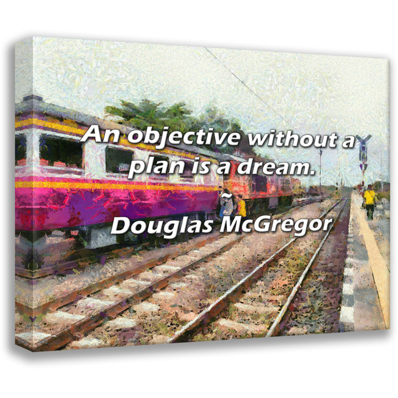 Douglas McGregor Quote: An objective without a plan is a dream., 20" H x 24" W
