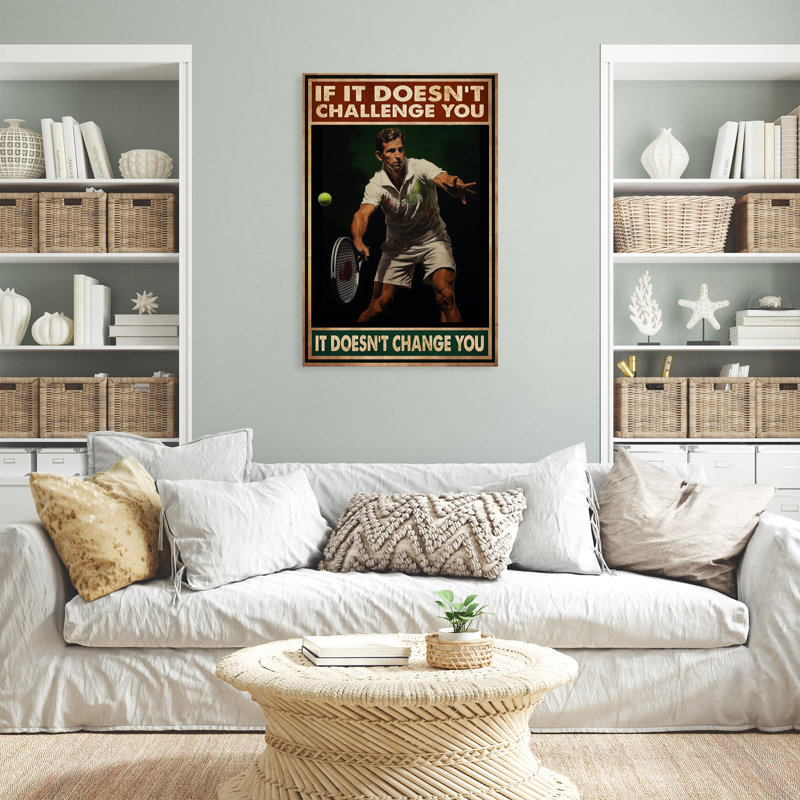 Tennis It Doesnt Change You - 1 Piece Rectangle Graphic Art Print On Wrapped Canvas, H 36 po x l 24 po x P 1,25 po
