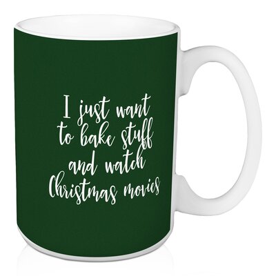Gunther I Just Want to Bake Stuff and Watch Christmas Movies  Coffee Mug -  The Holiday Aisle®, 91F6D3185A3E4247A31129C19AC11B0D