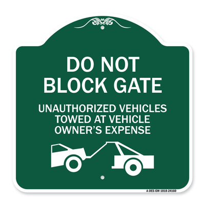 Signmission Designer Series Sign - Do Not Block Gate, Unauthorized Vehicles Towed At Owner Expense With Graphic | Green & White 18" X 18" Heavy-Gauge Aluminum Architectural Sign | Made In The USA