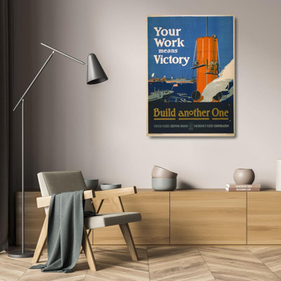 "Your Work Means Victory - Build Another One" by  Fred J. Hoertz - Gallery Wrap Canvas Wall Art