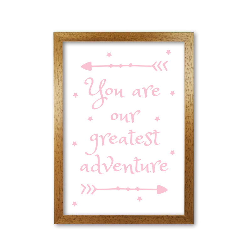 You Are Our Greatest Adventure - Print, 60 cm H x 42 cm W x 5 cm D, Honey Oak Frame