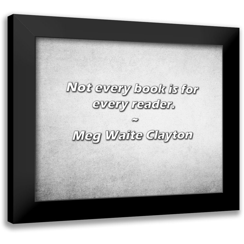 Meg Waite Clayton Quote: Not every book is for every reader.