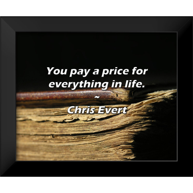 Citation de Chris Evert: Vous payez un prix pour tout dans la vie.