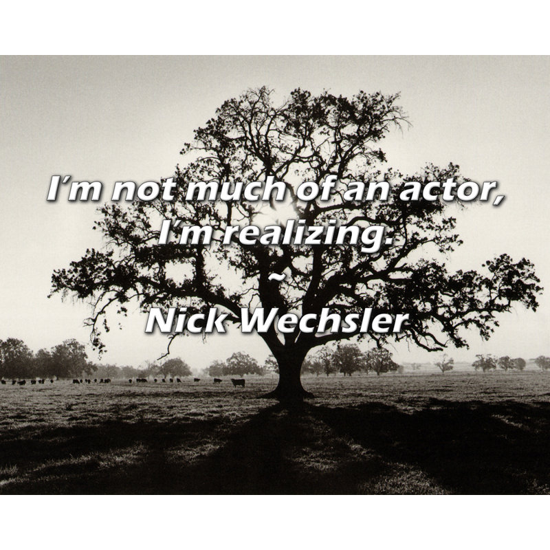 Artsy Quote "I’m not much of an actor, I’m realizing." By Nick Wechsler Gallery Wrapped Canvas, 24" H x 17" W