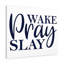 Wake, Pray, Slay 1 Piece Wrapped Canvas Wall Art-1554392648