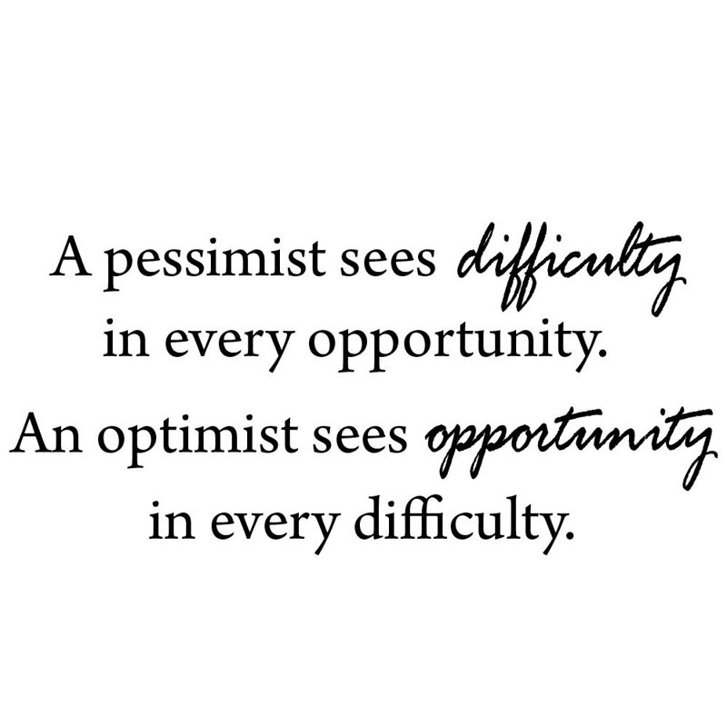 Une optimist voit une difficulté à chaque occasion, une voit une opportunité dans chaque difficulté. décalcomanie murale Deerfin