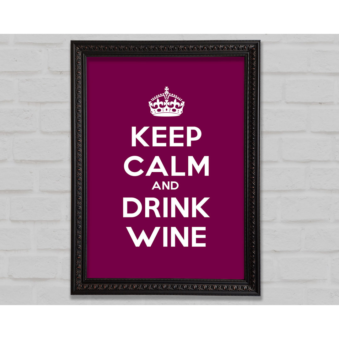 Küche Zitat Keep Calm Wine - Einzelne Bilderrahmen Kunstdrucke