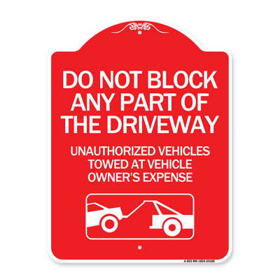 Signmission Designer Series Sign - Do Not Block ANY Part Of The Driveway, Unauthorized Vehicles Towed At Owner Expense With Graphic/24186
