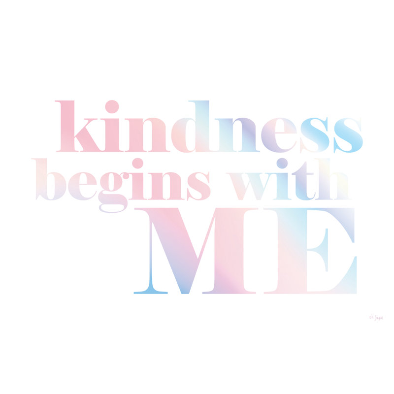 «Kindness Begins With Me» par Jaxn Blvd., H 20 po x l 30 po