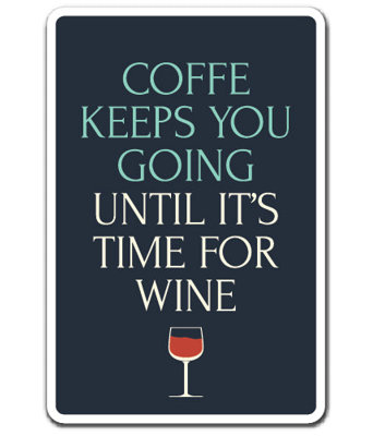 «Coffee Keeps You Going Jusqu'à Wine»