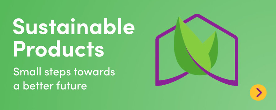 Sustainable Products Small steps towards a better future