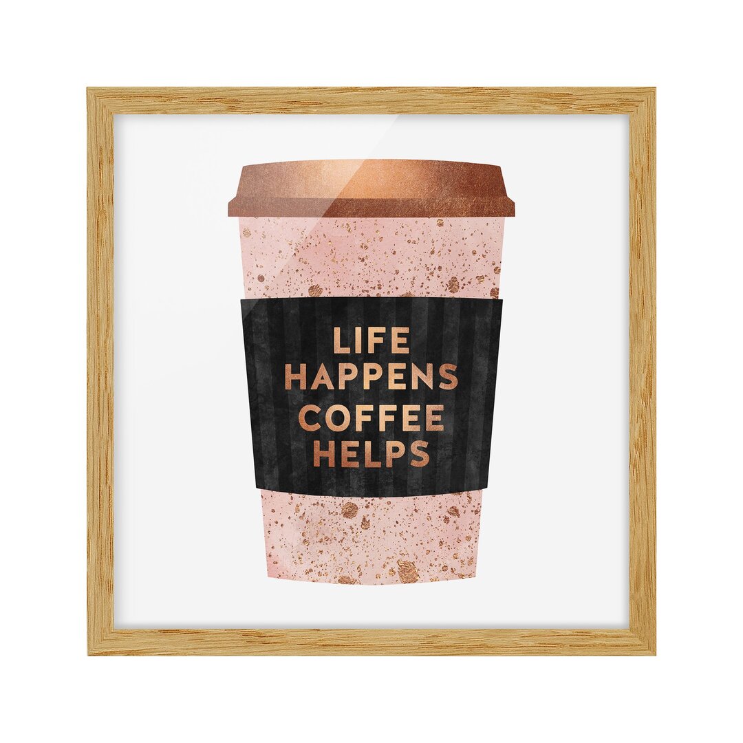 Gerahmtes Bild – Life Happens Coffee Helps Gold – Quadratisch 1:1