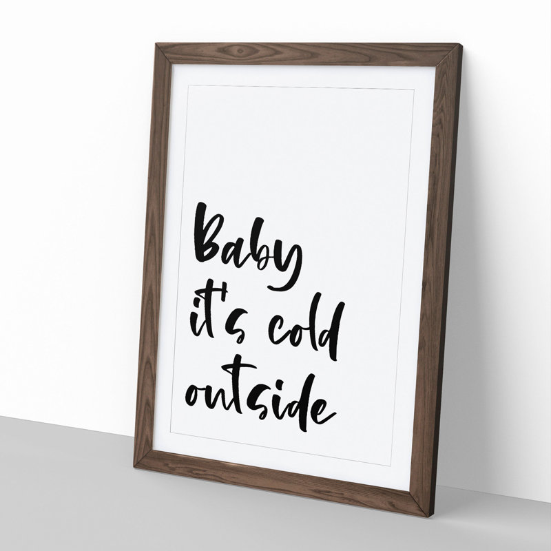 Baby It's Cold - Picture Frame Typography, 90cm H x 65cm W x 2cm D, Walnut