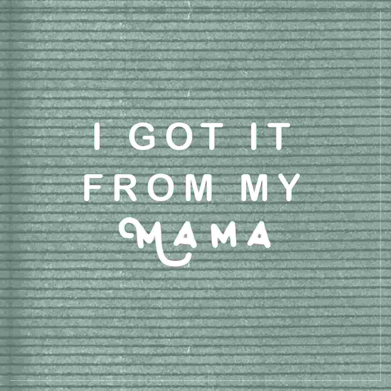I Got It From My Mama par - on, H 12 po x l 12 po