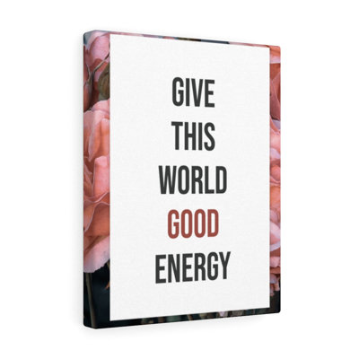 Give This World Good Energy - Wrapped Canvas Print