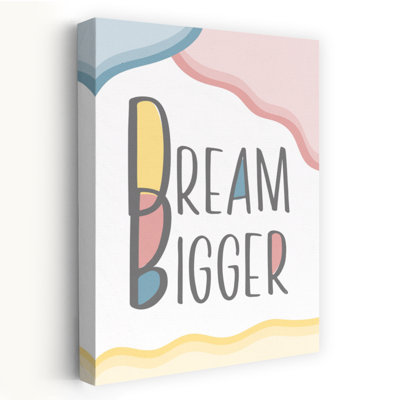 Dream Bigger Message Abstract Colorful Modern Wall Art Print