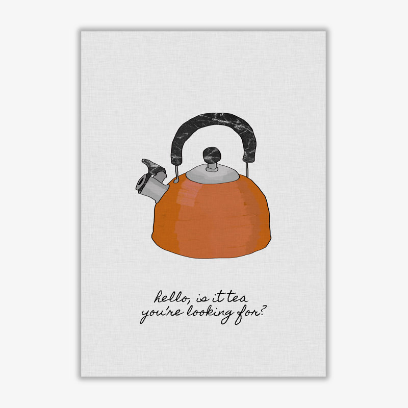 Hello Is It Tea - Print, No Frame, 30 cm H x 21 cm W x 1 cm D
