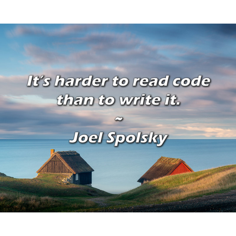 Joel Spolsky Quote: It’s harder to read code than to write it., 15" H x 18" W