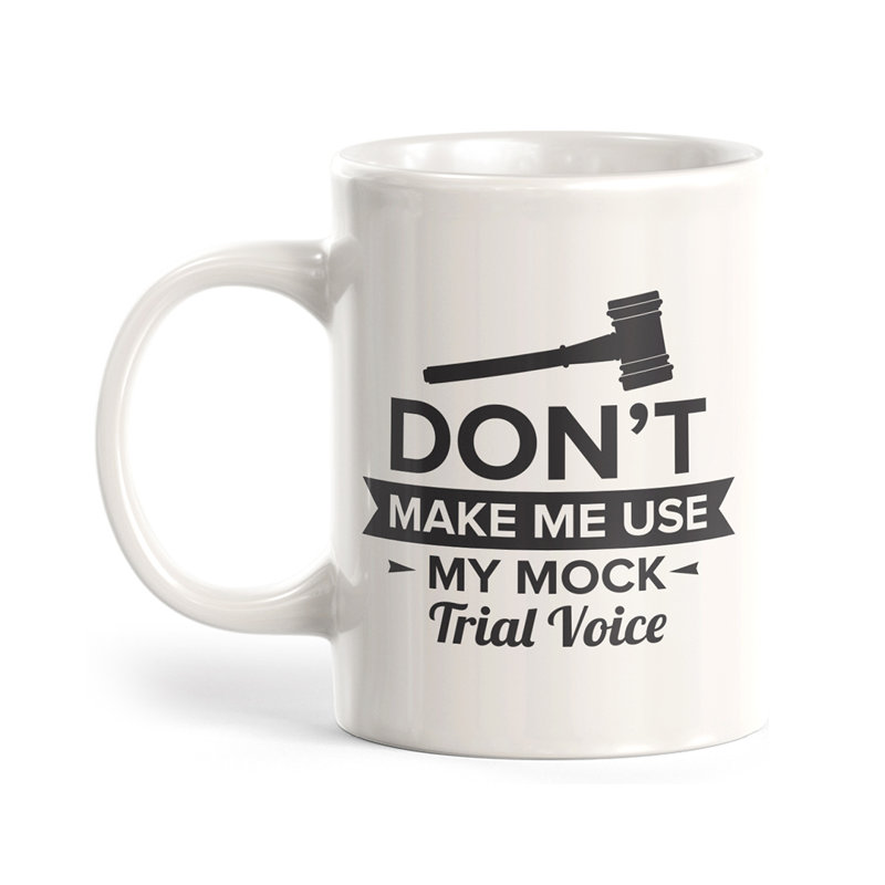Grande tasse à café Dale, 11 oz, « Don't Make Me Use My Mock Trial Voice »