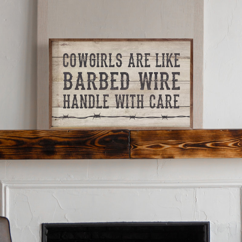 Cowgirls Are Like Barbed Wire Whitewash, H 16 po x l 24 po x P 1 po