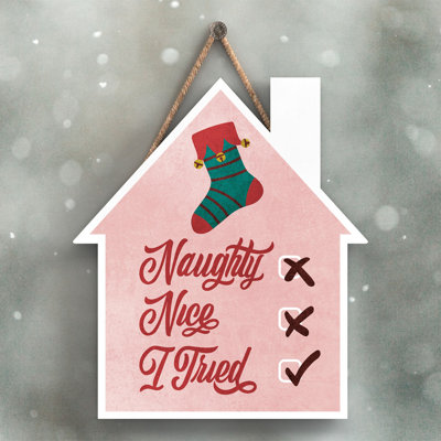 Xmas Naughty Nice I Tried Wooden House Plaque