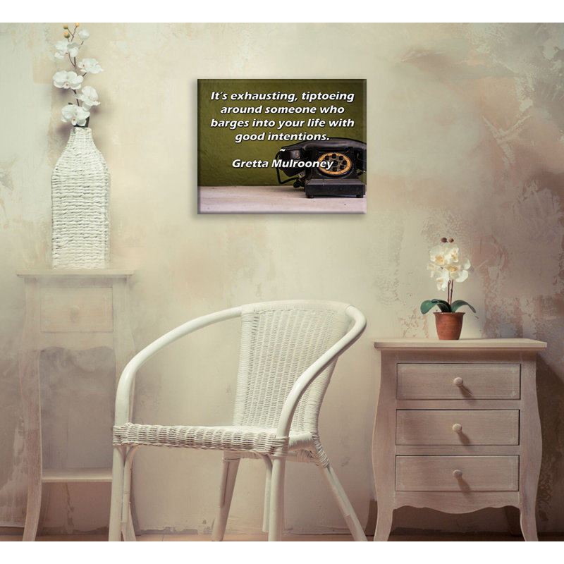 Toile tendue de la galerie ArtsyQuotes par Gretta Mulrooney: «C'est épuisant, de la pointe des pieds autour de quelqu'un qui pénètre dans votre vie avec de bonnes intention.