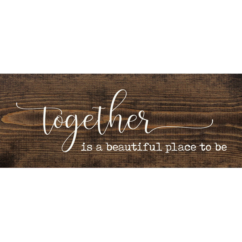 «Together Is A Beautiful Place», Noyer foncé / blanc